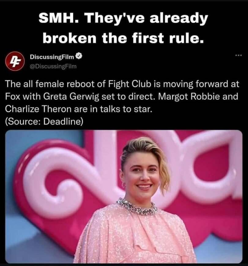 ﻿SMH. They've already broken the first rule. \ OiscussingFilm O @DiscussingFilm The all female reboot of Fight Club is moving forward at Fox with Greta Gerwig set to direct. Margot Robbie and Charlize Theron are in talks to star. (Source: Deadline),без перевода,Fight Club,Фильмы,повесточка