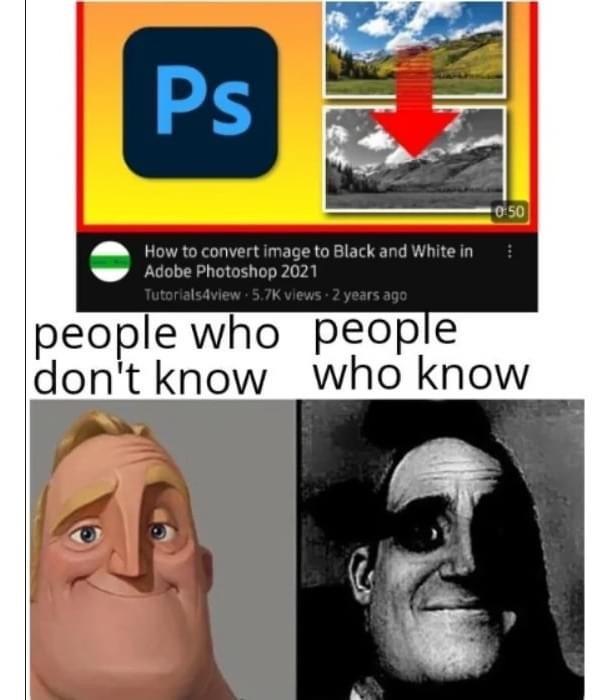 ﻿Adobe Photoshop 2021TutonaMview • 57K v«evw • 2 years agopeople who people don't know who know,кто знает,Photoshop,ч/б,без перевода,Those Who Know Those Who Don't Know,Мемы,Мемосы, мемасы, мемосики, мемесы