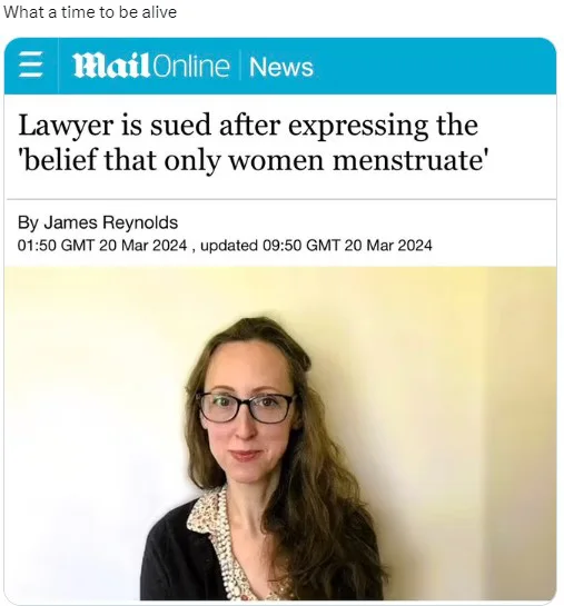 ﻿What a time to be alive= HlattOnline NewsLawyer is sued after expressing the 'belief that only women menstruate'By James Reynolds01:50 GMT 20 Mar 2024 , updated 09:50 GMT 20 Mar 2024,новости,без перевода,повесточка