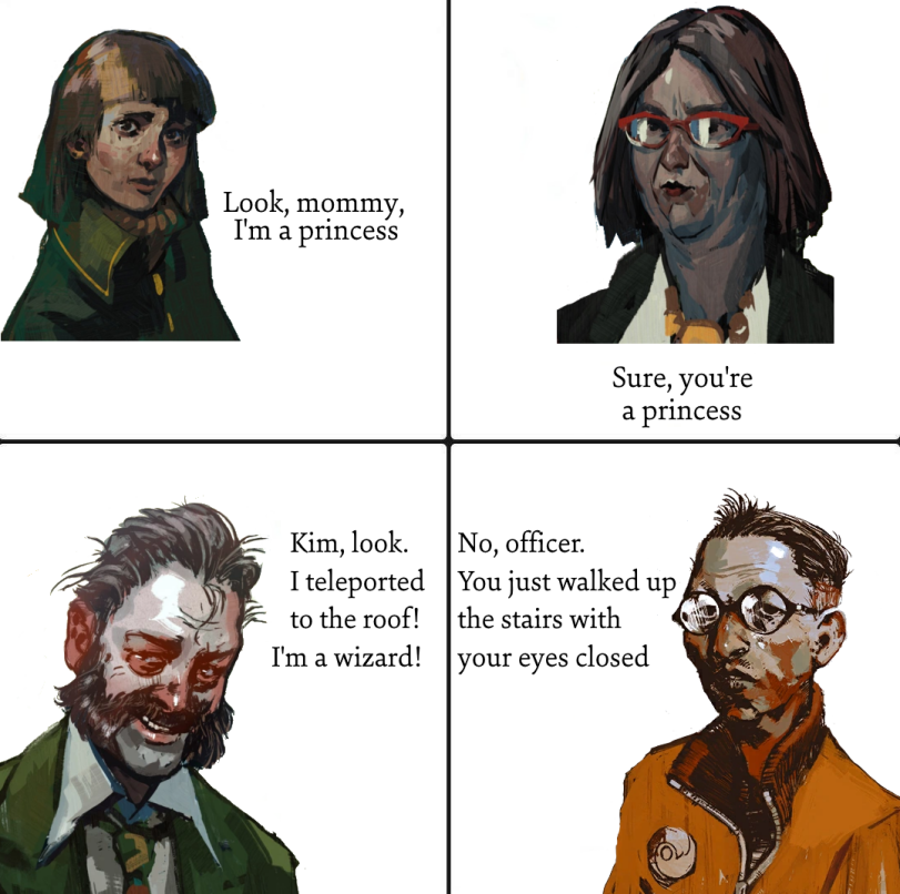 ﻿mommy,princessKim, look.I teleported to the roof! I'm a wizard!Sure, you're a princessNo, officer.You just walked up the stairs with your eyes closed,Disco Elysium,Игры,без перевода,своё,Disco Elysium,games,mine