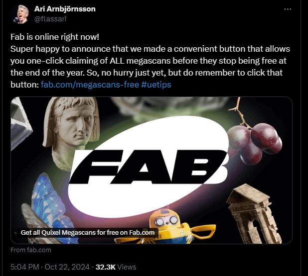 ﻿Ari Arnbjornsson @flassari Fab is online right now! Super happy to announce that we made a convenient button that allows you one-click claiming of ALL megascans before they stop being free at the end of the year. So, no hurry just yet, but do remember to click that button: