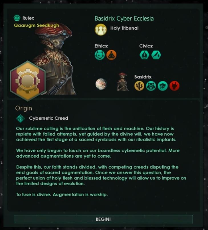 ﻿Щ RulenQaarugm SeedkughOriginit. Cybernetic CreedBasidrix Cyber EcclesiaHoly TribunalEthics:	Civics:®Q	O©Basidrix0®OOur sublime calling is the unification of flesh and machine. Our history is replete with failed attempts, yet guided by the divine will, we have now achieved the