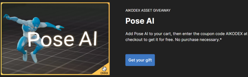 ﻿AIKODEX ASSET GIVEAWAY Pose Al Add Pose Al to your cart, then enter the coupon code AIKODEX at checkout to get it for free. No purchase necessary.* Get your gift,Unity халява,unity,Халява,gamedev,Игры