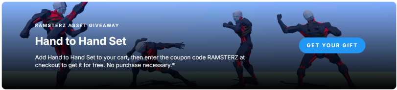 ﻿RAMSTERZ ASSET GIVEAWAY Hand to Hand Set Add Hand to Hand Set to your cart, then enter the coupon code RAMSTERZ at checkout to get it for free. No purchase necessary.* GET YOUR GIFT,Unity халява,unity,Халява,gamedev,Игры