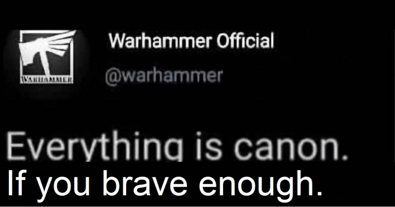 ﻿Warhammer Official@warhammerEvervthinq is canon.If you brave enough.,Warhammer 40000,wh40k, warhammer 40k, ваха, сорокотысячник,фэндомы,wh humor,Wh Other,games workshop