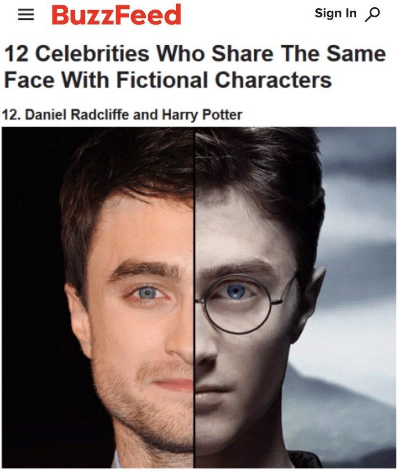 ﻿Sign In p = BuzzFeed 12 Celebrities Who Share The Same Face With Fictional Characters 12. Daniel Radcliffe and Harry Potter,daniel radcliffe,Актеры и Актрисы,Знаменитости,Harry Potter,Поттериана,BuzzFeed