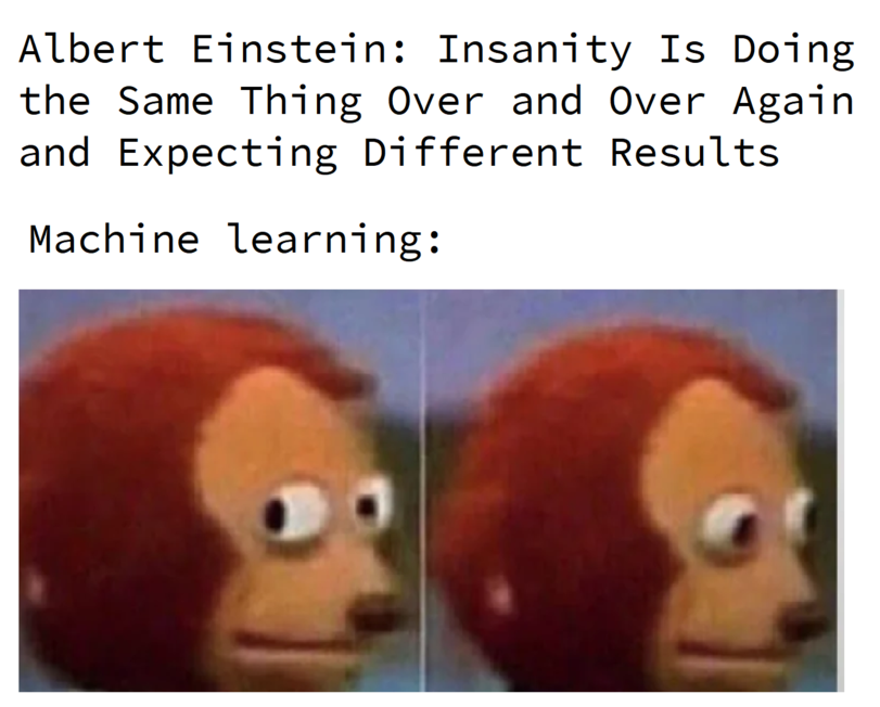 ﻿Albert Einstein: Insanity Is Doing the Same Thing Over and Over Again and Expecting Different ResultsMachine learning:,безумие,Энштейн,machine learning