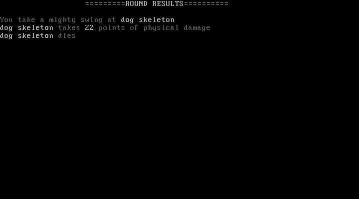 ﻿ROUND RESULTS You take a mighty suing at dog skeleton dog skeleton takes 22 points of physical damage dog skeleton dies,геймдев,Игры,ассемблер,олдфаги поймут,Roguelike