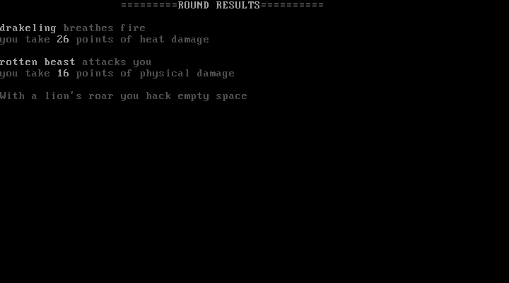 ﻿ROUND RESULTSdrake ling breathes fireyou take 26 points of heat damagerotten beast attacks youyou take 16 points of physical damageWith a lion's roar you hack empty space,геймдев,Игры,Roguelike,дневники разработчиков,олдфаги поймут