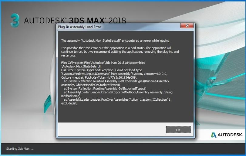 ﻿AUTODEW fThe assembly 'Autodesk.Max.StateSets.dH" encountered an error while loading.It is possible that this error put the application in a bad state. The application will continue to run, but we recommend quitting the application, removing the plug-in, and restarting.File: CiV^rogram