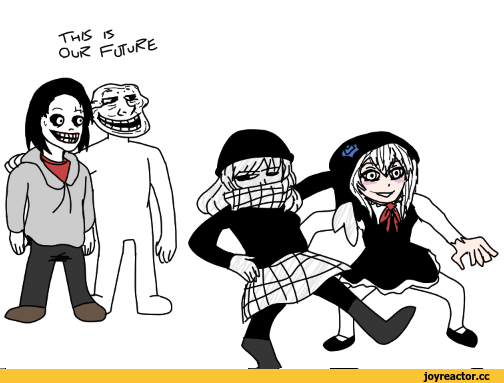 ﻿-Гиб * „ Ои£ Г0Г^|СЬ,троллфейс,Jeff The Killer
