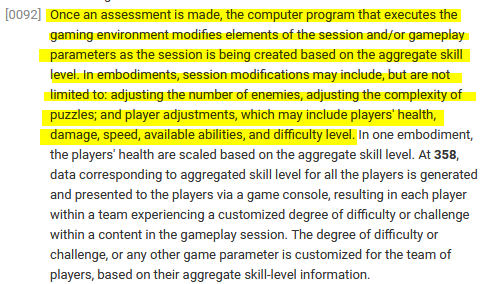 ﻿[0092] Once an assessment is made, the computer program that executes the gaming environment modifies elements of the session and/or gameplay parameters as the session is being created based on the aggregate skill level. In embodiments, session modifications may include, but are not limited to: