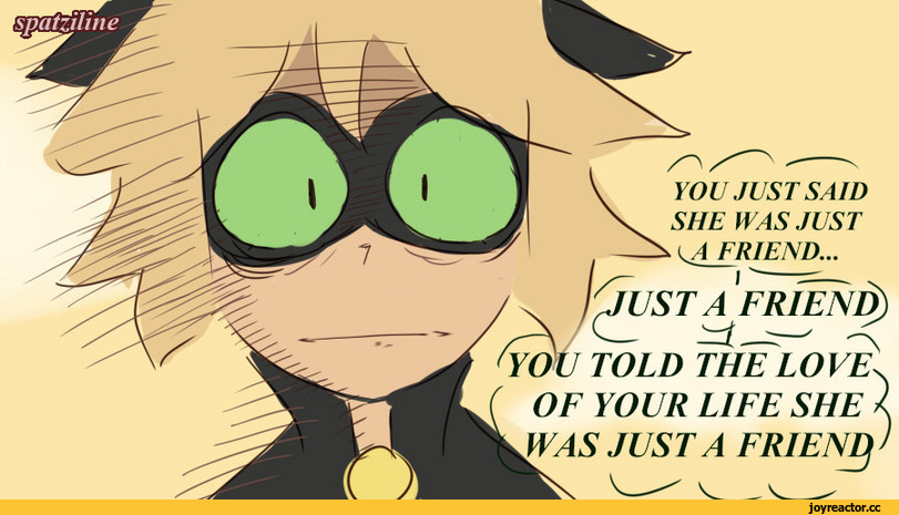 ﻿) YOU JUST SAID SHE WAS JUST A FRIEND... i^JUST A FRlENd) ——t —^ ^ YOU TOLD THE LOVE. ( OF YOUR LIFE SHE l JUST A FRIENTj',Spatziline,artist,Chat Noir,Adrien Agreste,Miraculous Ladybug,Мультфильмы,Мультсериалы, Cartoons,Ladybug,Marinette Dupain-Cheng
