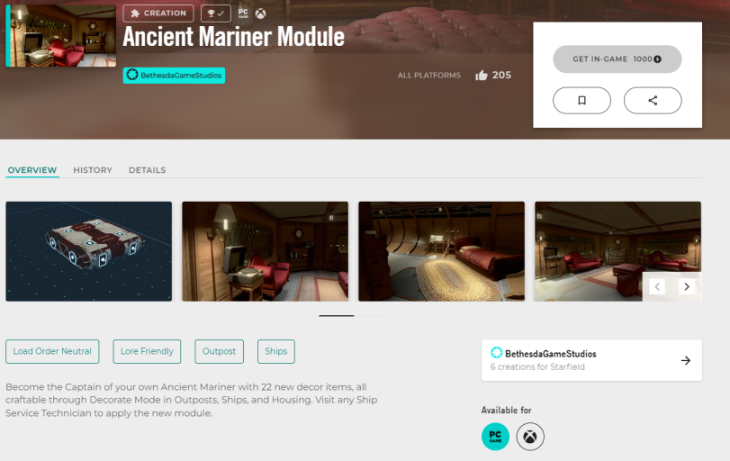 ﻿* CREATION î£ Ö Ancient Mariner Module О BethesdaCameStudios OVERVIEW HISTORY DETAILS Load Order Neutral Lore Friendly Outpost Ships Become the Captain of your own Ancient Mariner with 22 new decor items, all craftable through Decorate Mode in Outposts, Ships, and Housing. Visit any Ship