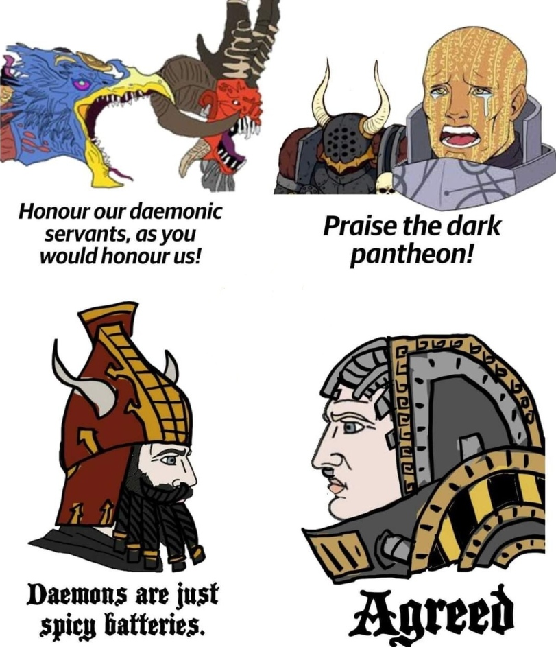 ﻿Honour our daemonic servants, as you would honour us! Praise the dark pantheon! Daemon* are just sjhcjj Batteries.,Warhammer 40000,wh40k, warhammer 40k, ваха, сорокотысячник,фэндомы,FB Crossover,FB Other,Warhammer Fantasy,Warhammer FB,FB Humor,Wh Crossover,Wh Other,wh humor,Chaos Warrior,Chaos