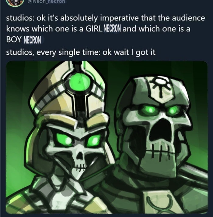 ﻿(o)i>jeon_necron studios: ok it’s absolutely imperative that the audience knows which one is a GIRLNECRON and which one is a BOY NECRON studios, every single time: ok wait I got it,Wh Other,Warhammer 40000,wh40k, warhammer 40k, ваха, сорокотысячник,фэндомы,wh humor,Necrons,Мемы,Мемосы, мемасы,