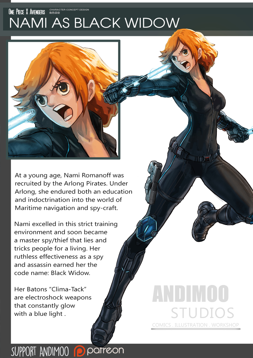 ﻿One Rece X Avengers CHARACTER CONCEPT DESIGN fcfeiSic NAMI AS BLACK WIDOW At a young age, Nami Romanoff was recruited by the Arlong Pirates. Under Arlong, she endured both an education and indoctrination into the world of Maritime navigation and spy-craft. Nami excelled in this strict