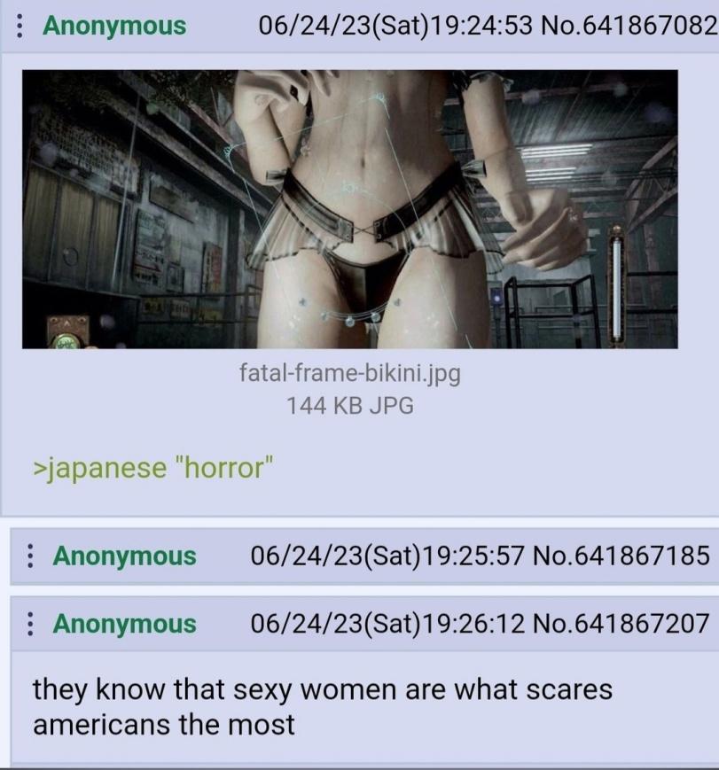 ﻿: Anonymous 06/24/23(Sat)19:24:53 No.641867082fatal-frame-bikini.jpg 144 KB JPGJapanese "horror": Anonymous	06/24/23(Sat)19:25:57 No.641867185: Anonymous	06/24/23(Sat)19:26:12 No.641867207they know that sexy women are what scares americans the most,fatal frame,NSFW,без перевода,fatal